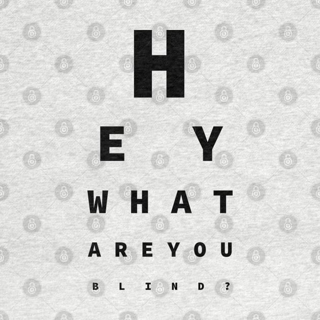 Hey What Are You Blind? - Fun For Opticians by SolarCross